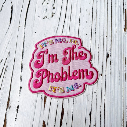 "IT'S ME HI I'M THE PROBLEM" Inspried Embroidery Patch Taylor Version